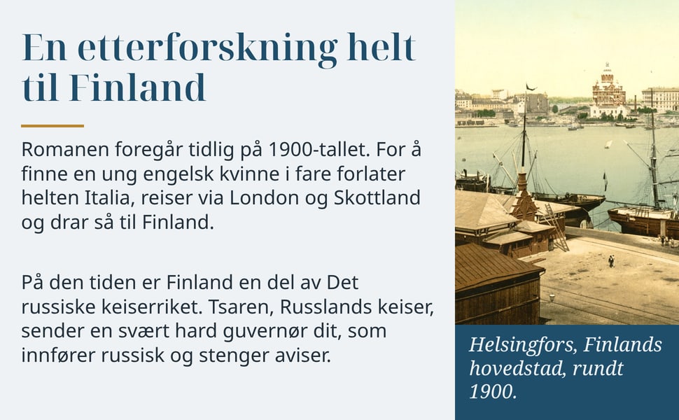 En etterforskning helt til Finland. Romanen foregår tidlig på 1900-tallet. For å finne en ung engelsk kvinne i fare forlater helten Italia, reiser via London og Skottland og drar så til Finland.