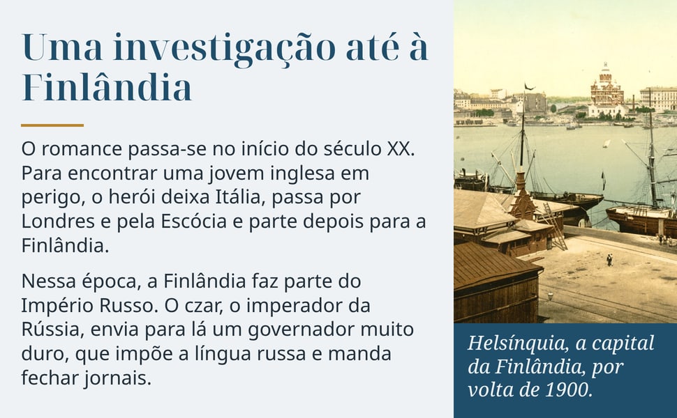 Uma investigação até à Finlândia. O romance passa-se no início do século XX. Para encontrar uma jovem inglesa em perigo, o herói deixa Itália, passa por Londres e pela Escócia e parte depois para a Finlândia.