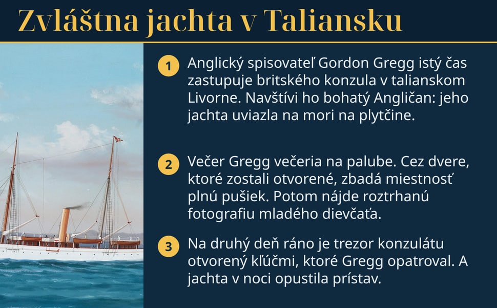 Zvláštna jachta v Taliansku. Anglický spisovateľ Gordon Gregg istý čas zastupuje britského konzula v talianskom Livorne. Navštívi ho bohatý Angličan: jeho jachta uviazla na mori na plytčine.