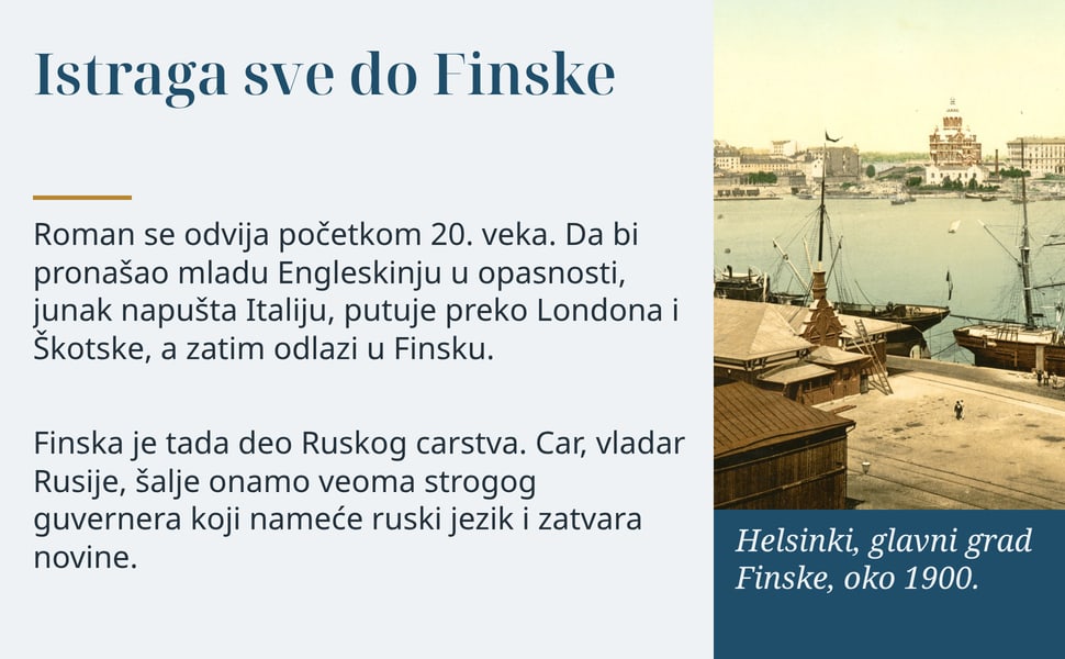 Istraga sve do Finske. Roman se odvija početkom 20. veka. Da bi pronašao mladu Engleskinju u opasnosti, junak napušta Italiju, putuje preko Londona i Škotske, a zatim odlazi u Finsku.