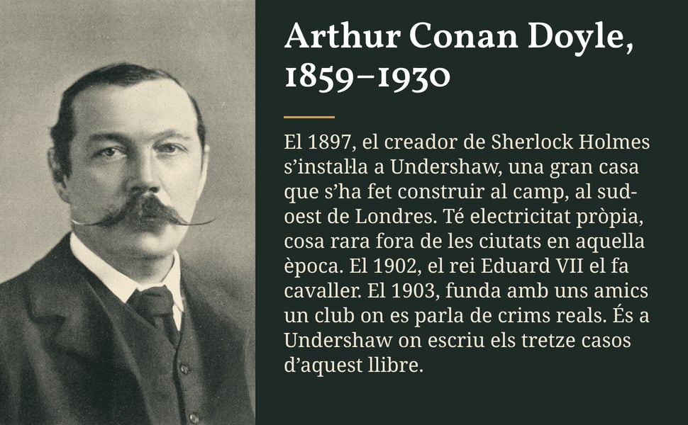 Arthur Conan Doyle, 1859–1930. El 1897, el creador de Sherlock Holmes s’instal·la a Undershaw, una gran casa que s’ha fet construir al camp, al sud-oest de Londres. Té electricitat pròpia, cosa rara fora de les ciutats…