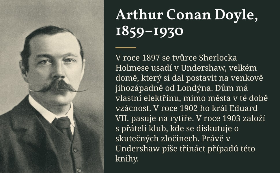 Arthur Conan Doyle, 1859–1930. V roce 1897 se tvůrce Sherlocka Holmese usadí v Undershaw, velkém domě, který si dal postavit na venkově jihozápadně od Londýna. Dům má vlastní elektřinu, mimo města v té době vzácnost. V…