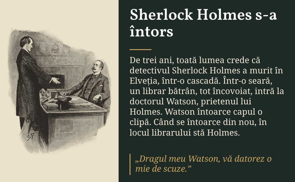 Sherlock Holmes s-a întors. De trei ani, toată lumea crede că detectivul Sherlock Holmes a murit în Elveția, într-o cascadă. Într-o seară, un librar bătrân, tot încovoiat, intră la doctorul Watson, prietenul lui…
