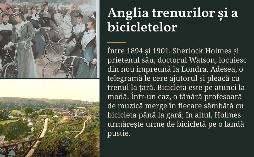 Anglia trenurilor și a bicicletelor. Între 1894 și 1901, Sherlock Holmes și prietenul său, doctorul Watson, locuiesc din nou împreună la Londra. Adesea, o telegramă le cere ajutorul și pleacă cu trenul la țară.…