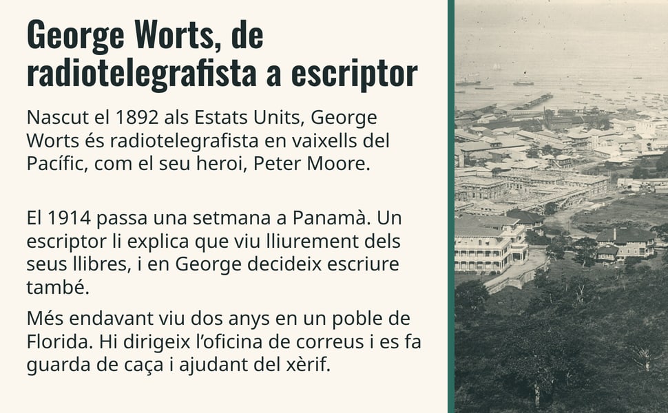 George Worts, de radiotelegrafista a escriptor. Nascut el 1892 als Estats Units, George Worts és radiotelegrafista en vaixells del Pacífic, com el seu heroi, Peter Moore.