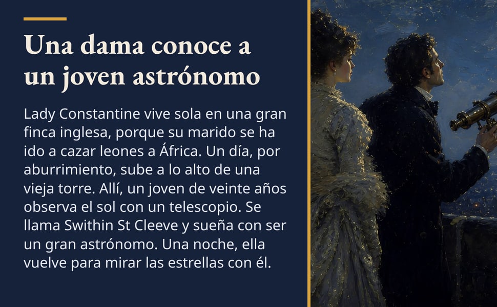 Una dama conoce a un joven astrónomo. Lady Constantine vive sola en una gran finca inglesa, porque su marido se ha ido a cazar leones a África. Un día, por aburrimiento, sube a lo alto de una vieja torre. Allí, un…