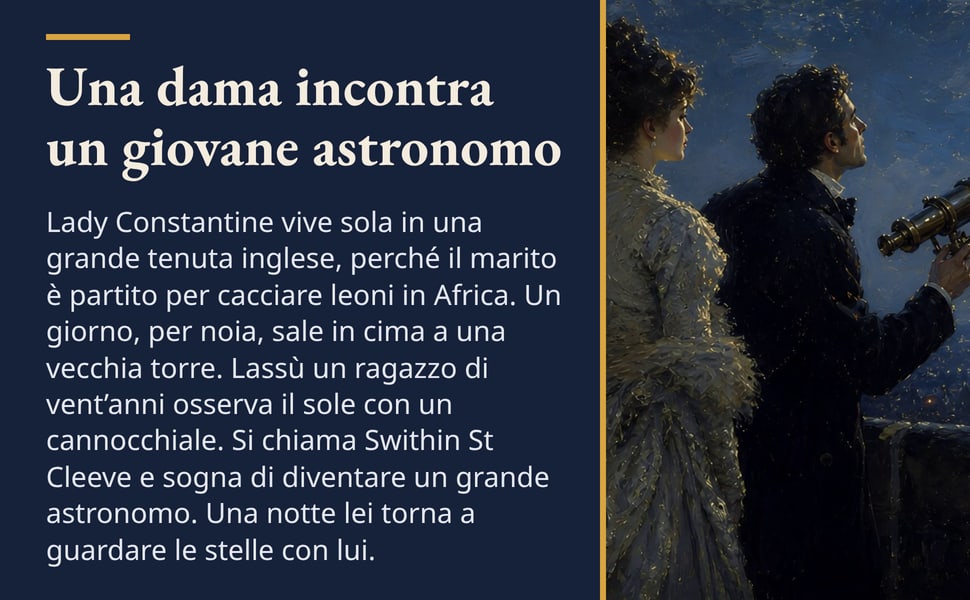 Una dama incontra un giovane astronomo. Lady Constantine vive sola in una grande tenuta inglese, perché il marito è partito per cacciare leoni in Africa. Un giorno, per noia, sale in cima a una vecchia torre. Lassù un…