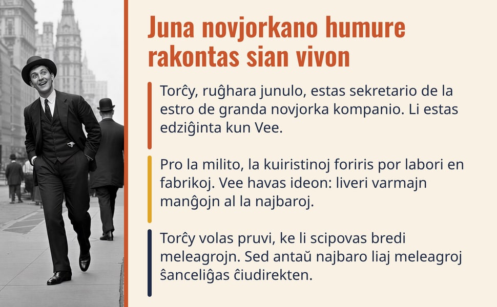 Juna novjorkano humure rakontas sian vivon. Torĉy, ruĝhara junulo, estas sekretario de la estro de granda novjorka kompanio. Li estas edziĝinta kun Vee.