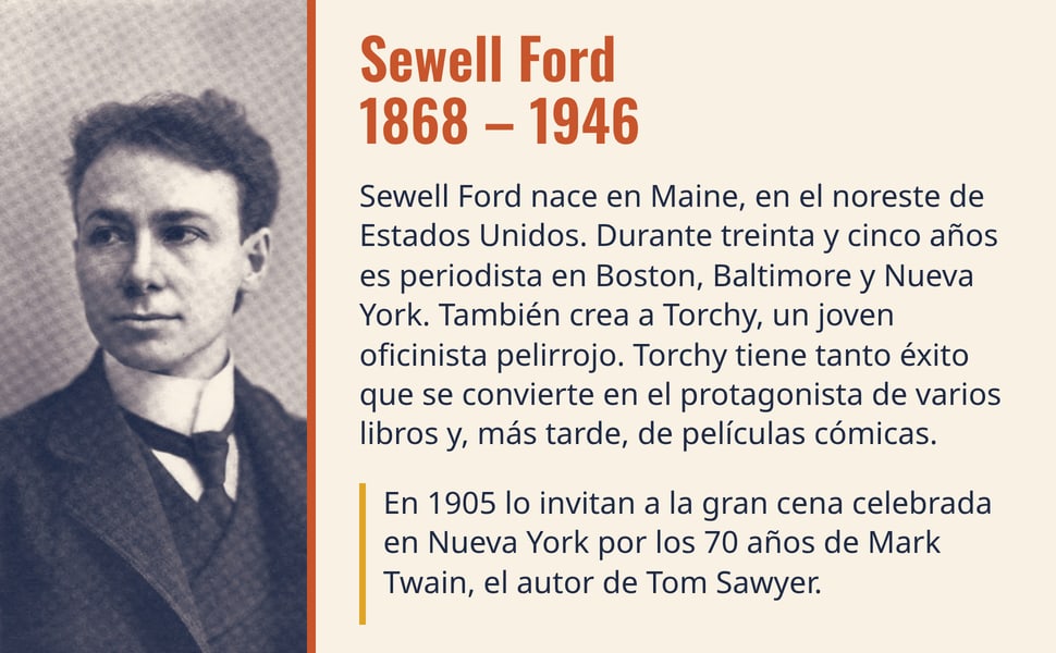 Sewell Ford 1868 – 1946. Sewell Ford nace en Maine, en el noreste de Estados Unidos. Durante treinta y cinco años es periodista en Boston, Baltimore y Nueva York. También crea a Torchy, un joven oficinista pelirrojo.…