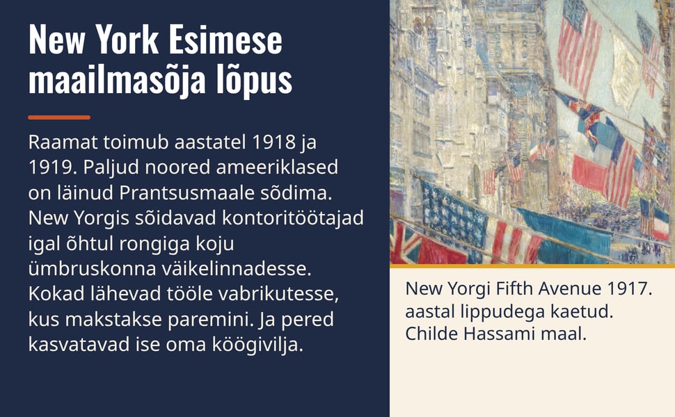 New York Esimese maailmasõja lõpus. Raamat toimub aastatel 1918 ja 1919. Paljud noored ameeriklased on läinud Prantsusmaale sõdima. New Yorgis sõidavad kontoritöötajad igal õhtul rongiga koju ümbruskonna…