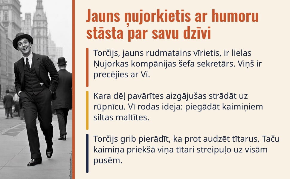 Jauns ņujorkietis ar humoru stāsta par savu dzīvi. Torčijs, jauns rudmatains vīrietis, ir lielas Ņujorkas kompānijas šefa sekretārs. Viņš ir precējies ar Vī.
