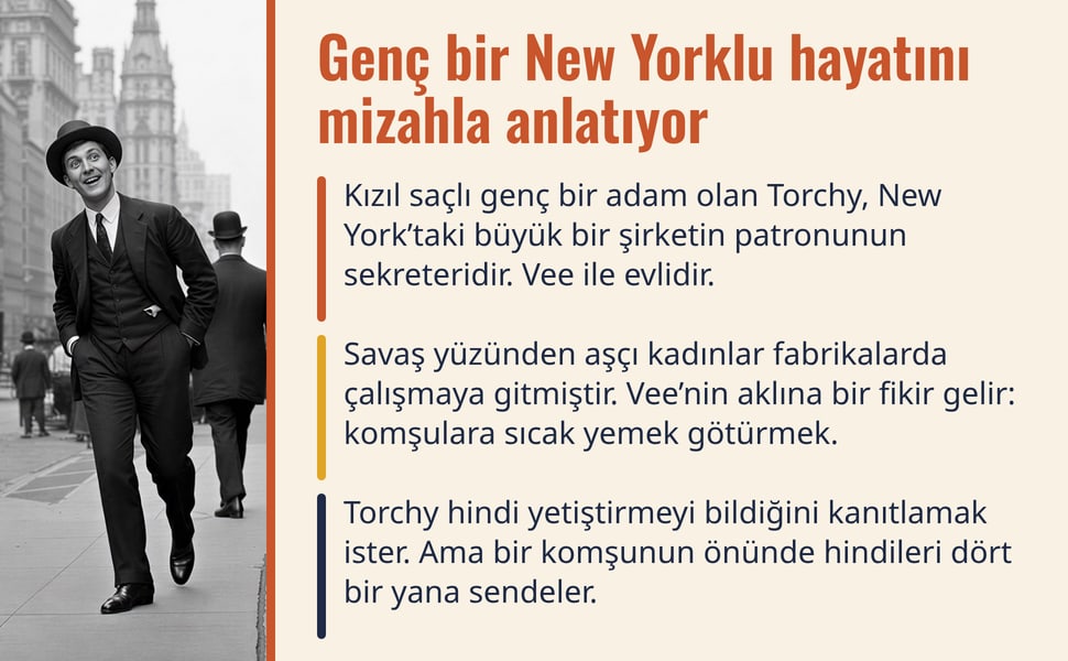 Genç bir New Yorklu hayatını mizahla anlatıyor. Kızıl saçlı genç bir adam olan Torchy, New York’taki büyük bir şirketin patronunun sekreteridir. Vee ile evlidir.