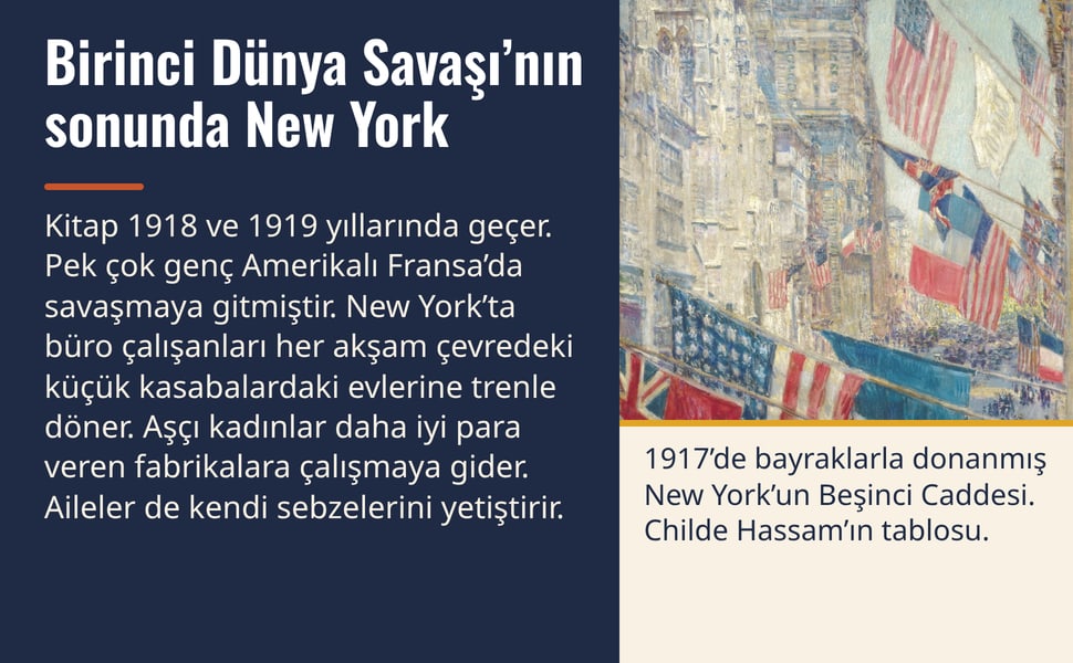 Birinci Dünya Savaşı’nın sonunda New York. Kitap 1918 ve 1919 yıllarında geçer. Pek çok genç Amerikalı Fransa’da savaşmaya gitmiştir. New York’ta büro çalışanları her akşam çevredeki küçük kasabalardaki evlerine trenle…