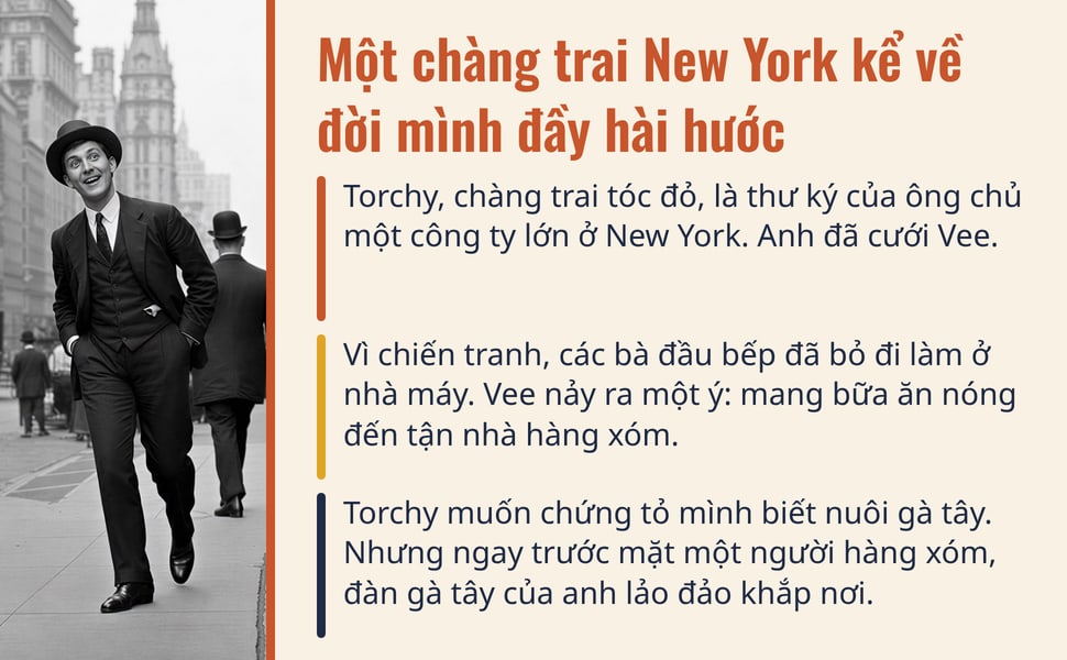Một chàng trai New York kể về đời mình đầy hài hước. Torchy, chàng trai tóc đỏ, là thư ký của ông chủ một công ty lớn ở New York. Anh đã cưới Vee.