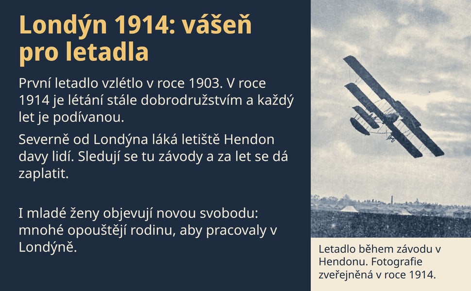 Londýn 1914: vášeň pro letadla. První letadlo vzlétlo v roce 1903. V roce 1914 je létání stále dobrodružstvím a každý let je podívanou.