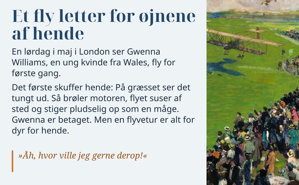 Et fly letter for øjnene af hende. En lørdag i maj i London ser Gwenna Williams, en ung kvinde fra Wales, fly for første gang.