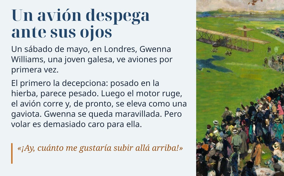 Un avión despega ante sus ojos. Un sábado de mayo, en Londres, Gwenna Williams, una joven galesa, ve aviones por primera vez.