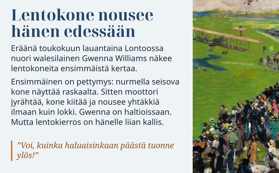 Lentokone nousee hänen edessään. Eräänä toukokuun lauantaina Lontoossa nuori walesilainen Gwenna Williams näkee lentokoneita ensimmäistä kertaa.