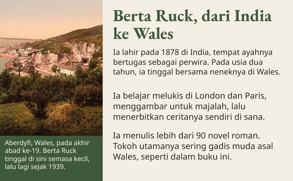 Berta Ruck, dari India ke Wales. Ia lahir pada 1878 di India, tempat ayahnya bertugas sebagai perwira. Pada usia dua tahun, ia tinggal bersama neneknya di Wales.
