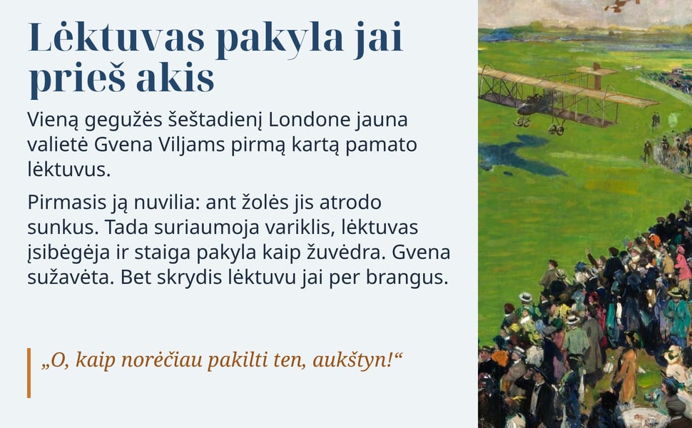 Lėktuvas pakyla jai prieš akis. Vieną gegužės šeštadienį Londone jauna valietė Gvena Viljams pirmą kartą pamato lėktuvus.