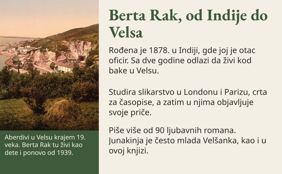 Berta Rak, od Indije do Velsa. Rođena je 1878. u Indiji, gde joj je otac oficir. Sa dve godine odlazi da živi kod bake u Velsu.