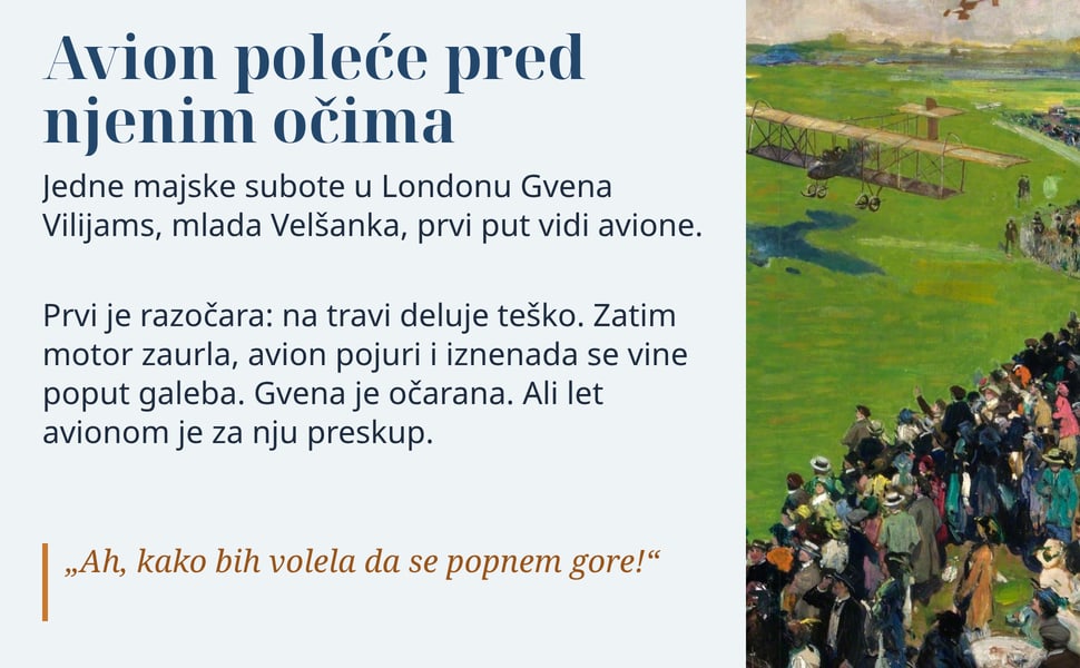 Avion poleće pred njenim očima. Jedne majske subote u Londonu Gvena Vilijams, mlada Velšanka, prvi put vidi avione.