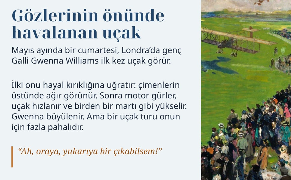 Gözlerinin önünde havalanan uçak. Mayıs ayında bir cumartesi, Londra’da genç Galli Gwenna Williams ilk kez uçak görür.