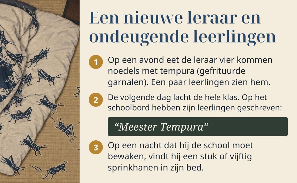 Een nieuwe leraar en ondeugende leerlingen. Op een avond eet de leraar vier kommen noedels met tempura (gefrituurde garnalen). Een paar leerlingen zien hem.