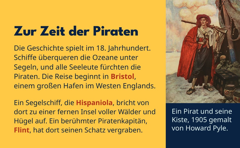 Zur Zeit der Piraten. Die Geschichte spielt im 18. Jahrhundert. Schiffe überqueren die Ozeane unter Segeln, und alle Seeleute fürchten die Piraten. Die Reise beginnt in Bristol, einem großen Hafen im Westen Englands.