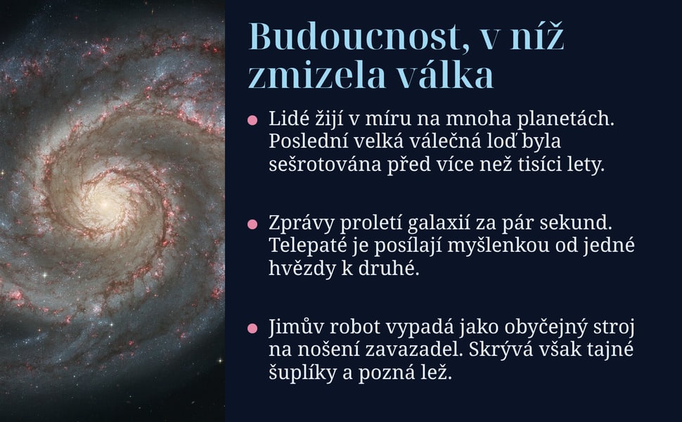 Budoucnost, v níž zmizela válka. Lidé žijí v míru na mnoha planetách. Poslední velká válečná loď byla sešrotována před více než tisíci lety.