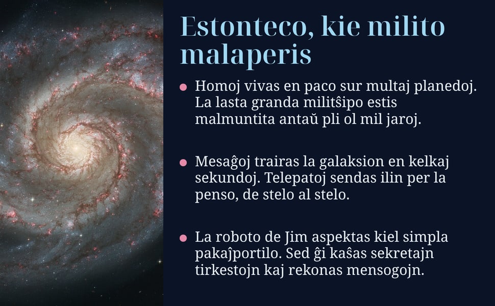 Estonteco, kie milito malaperis. Homoj vivas en paco sur multaj planedoj. La lasta granda militŝipo estis malmuntita antaŭ pli ol mil jaroj.
