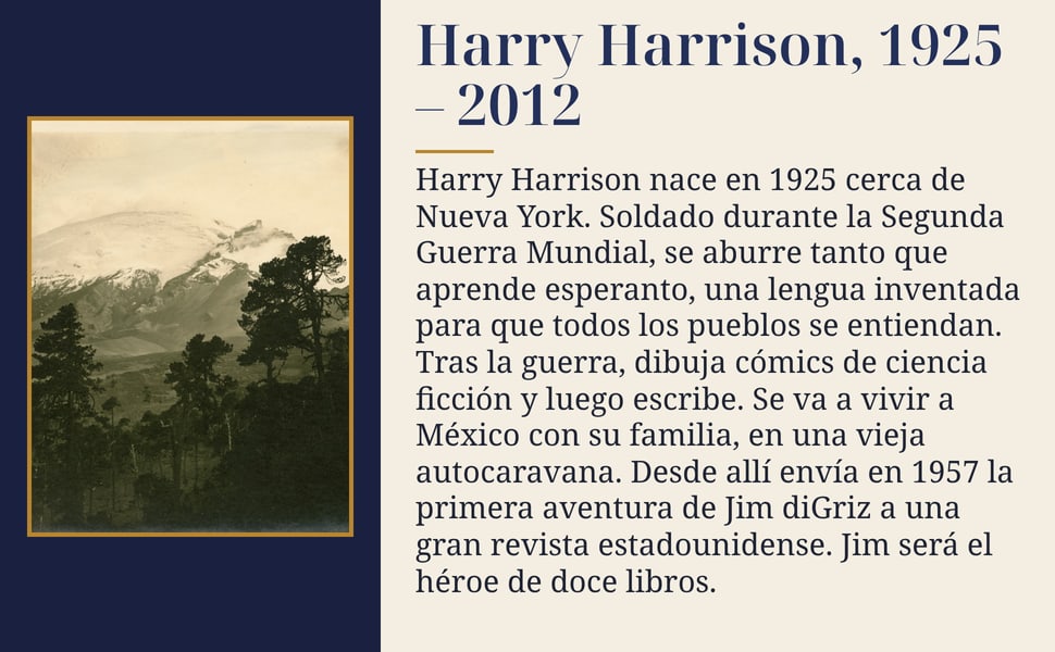 Harry Harrison, 1925 – 2012. Harry Harrison nace en 1925 cerca de Nueva York. Soldado durante la Segunda Guerra Mundial, se aburre tanto que aprende esperanto, una lengua inventada para que todos los pueblos se…