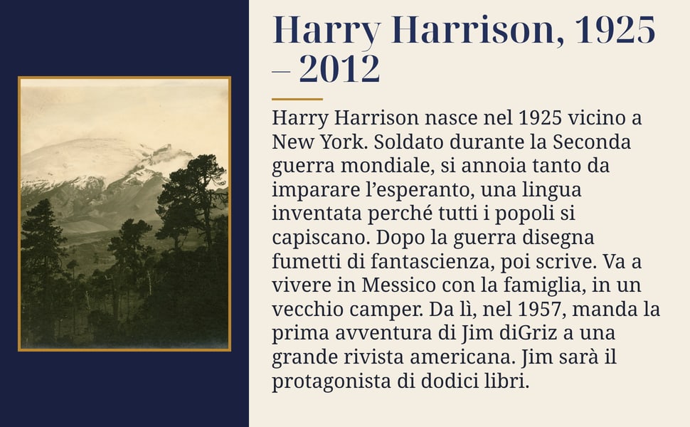 Harry Harrison, 1925 – 2012. Harry Harrison nasce nel 1925 vicino a New York. Soldato durante la Seconda guerra mondiale, si annoia tanto da imparare l’esperanto, una lingua inventata perché tutti i popoli si…