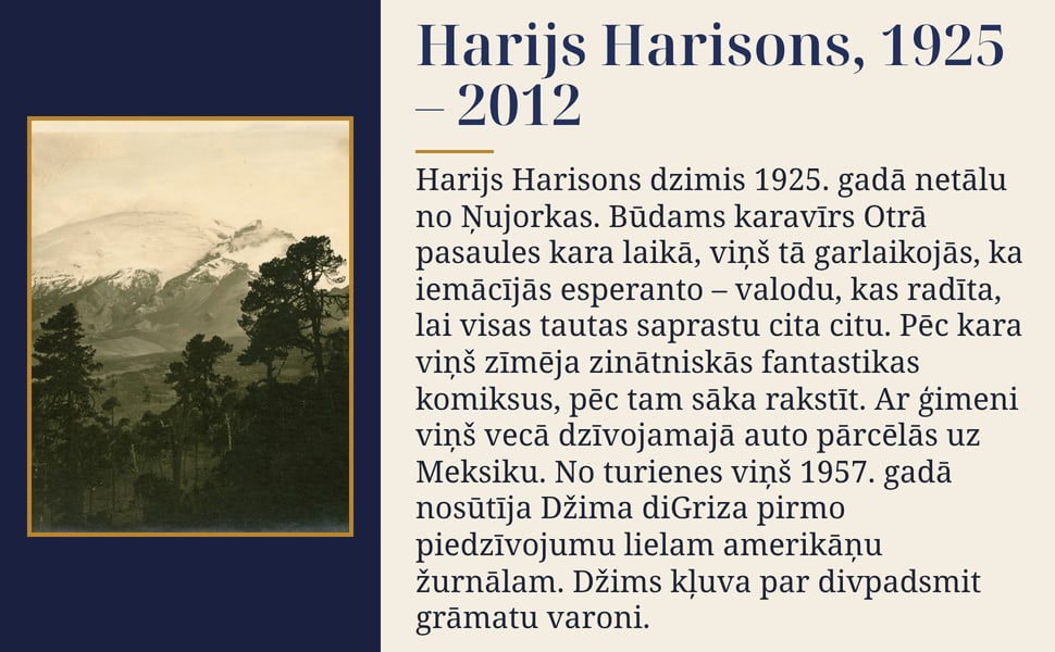 Harijs Harisons, 1925 – 2012. Harijs Harisons dzimis 1925. gadā netālu no Ņujorkas. Būdams karavīrs Otrā pasaules kara laikā, viņš tā garlaikojās, ka iemācījās esperanto – valodu, kas radīta, lai visas tautas saprastu…
