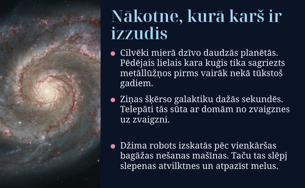 Nākotne, kurā karš ir izzudis. Cilvēki mierā dzīvo daudzās planētās. Pēdējais lielais kara kuģis tika sagriezts metāllūžņos pirms vairāk nekā tūkstoš gadiem.