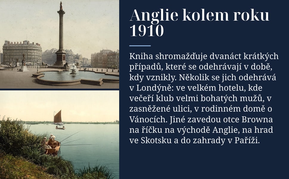 Anglie kolem roku 1910. Kniha shromažďuje dvanáct krátkých případů, které se odehrávají v době, kdy vznikly. Několik se jich odehrává v Londýně: ve velkém hotelu, kde večeří klub velmi bohatých mužů, v zasněžené ulici…